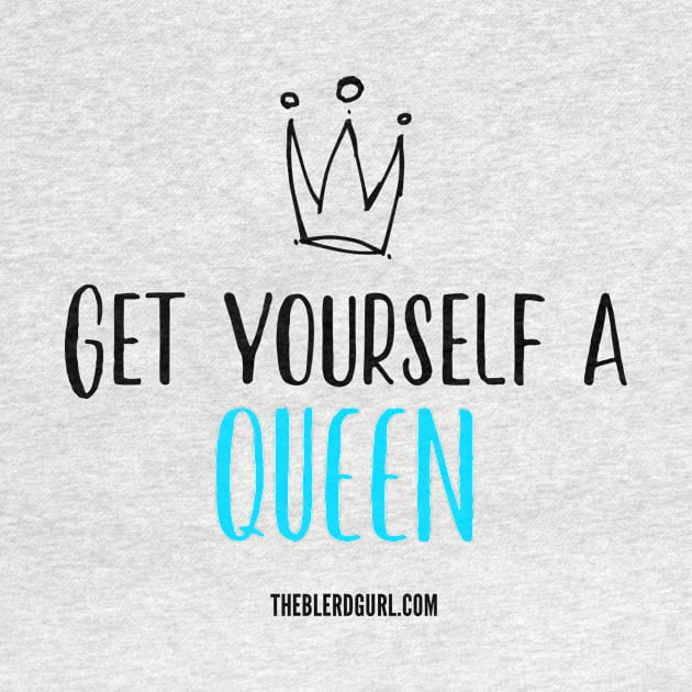 Get Yourself a Queen by theblerdgurlshop